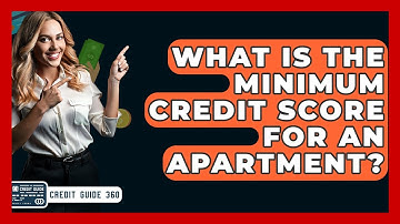 What Is The Minimum Credit Score For An Apartment? - CreditGuide360.com