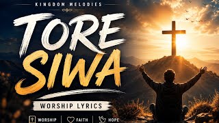 Tore Siwa | Ankit Sajwan | Worship Lyrics Video |@Kingdommelodiesofficial 
