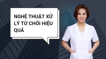 NGHỆ THUẬT XỬ LÝ TỪ CHỐI I PHAN VUI