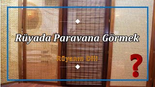 Rüyada Paravana Görmek Rüya Tabiri