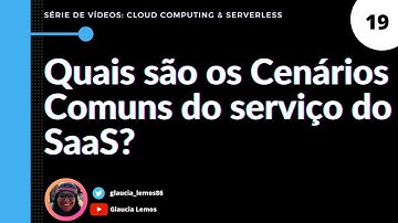 Cloud Computing & Serverless Módulo 01 - Quais são os Cenários Comuns do serviço do SaaS? | Video 19