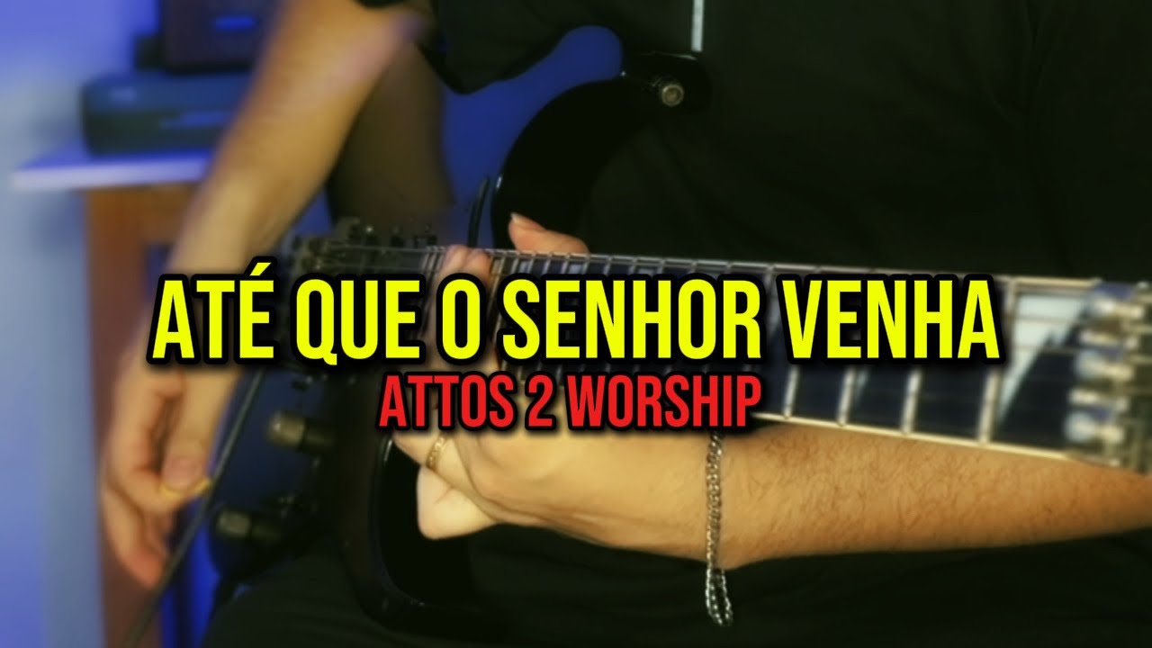Até Que O Senhor Venha 2.0 - Attos 2 Worship | Paulo Vitor Solo - YouTube