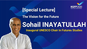 Sohail INAYATULLAH : The Vision for the Future