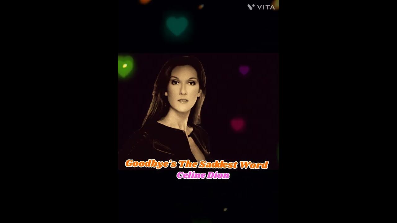 Celine Dion Goodbye's The Saddest Word song. YouTube