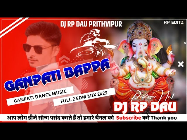 GANPATI BAPPA ITTRO DJ EDM DROP MIX BY [RP] + {DAU} = PRITHVIPUR class=