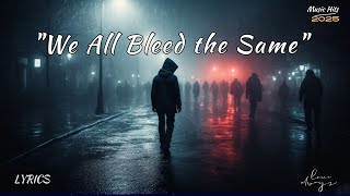 We All Bleed the Same – A Song for Every Broken Soul