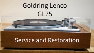 Goldring Lenco GL75 Restoration and service.