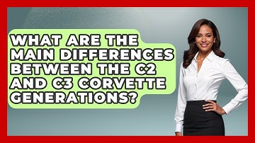 What Are The Main Differences Between The C2 And C3 Corvette Generations?