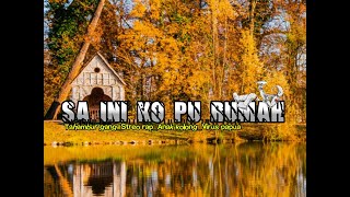 Download Lagu SA INI KO PU RUMAH-Tahambur Gang x Streo Rap x Anak Kolong x Virus Papua ( video lirik) terbaru 2020 MP3 Download Lagu SA INI KO PU RUMAH-Tahambur Gang x Streo Rap x Anak Kolong x Virus Papua ( video lirik) terbaru 2020 MP3