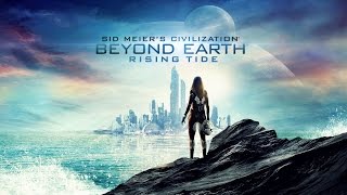 Civilization: Beyond Earth - Rising Tide - Новый рубеж [RUS]