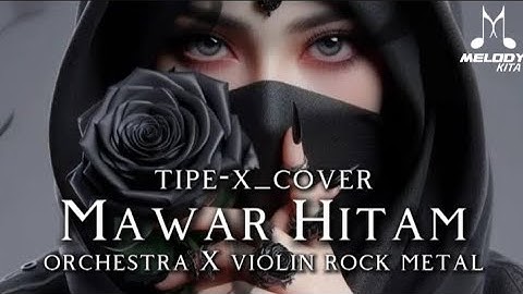 🎵Tipe-x_Mawar hitam-[cover orchestra X violin rock metal]