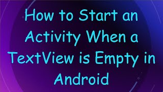 How to Start an Activity When a TextView is Empty in Android