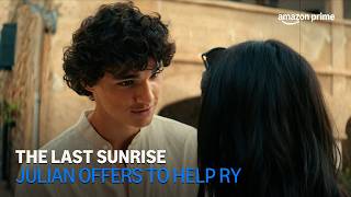 The Last Sunrise | Julian Offers To Help Ry | Amazon Prime