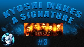 Kyoshi Makes A Signature Part 3 (Tesseract)