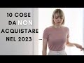 10 cose da non acquistare nel 2023 | minimalismo, risparmio, sostenibilit