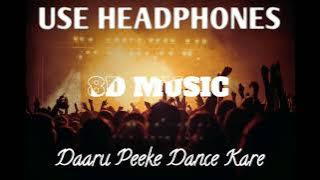 Daaru Peeke Dance Kare_8D Bollywood Song