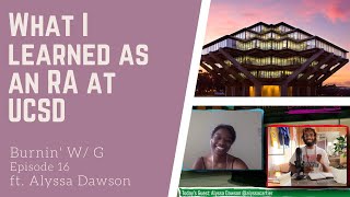 What I Learned As An RA At UCSD | Burnin' W/ G | Episode 16 | ft. Alyssa Dawson