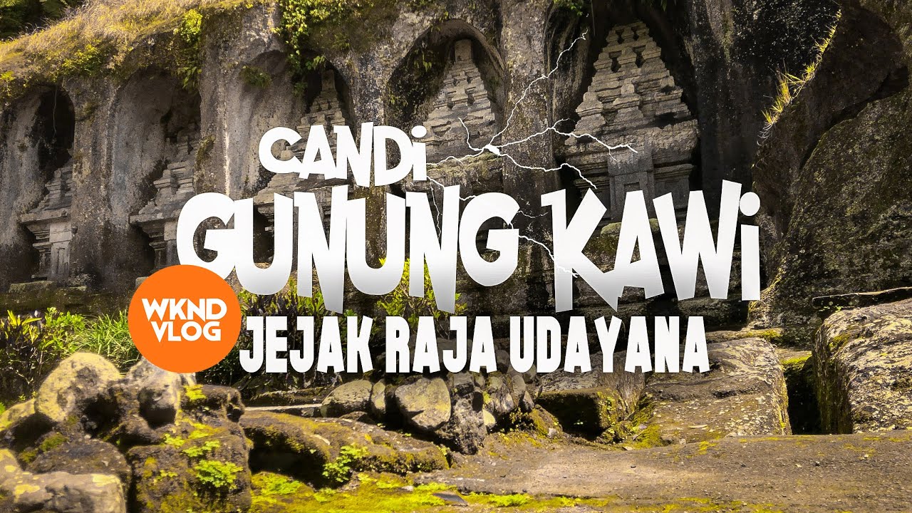 CANDI GUNUNG KAWI , Jejak Raja Udayana I Raja Terbesar Bali Abad XI