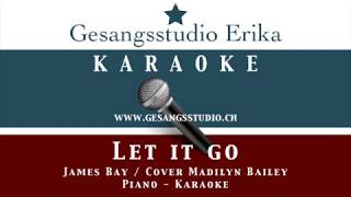 Let it go / James Bay /  Madilyn Bailey / Piano Karaoke