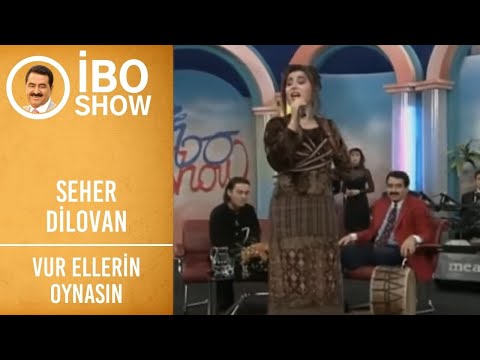Seher Dilovan - Vur Ellerin Oynasın | İbo Show