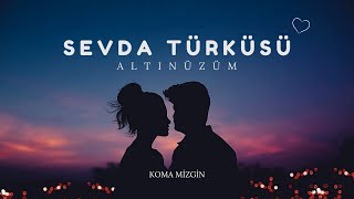 Sevda Türküsü - Altınüzüm - Koma Mi̇zgi̇n
