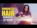 Unwanted Hair Removal at Home | Gayathri Dias