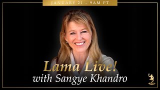 Lama Live! January 21, 2024 with Guest Teacher Sangye Khandro