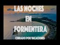 Las Noches En Formentera // Cerrado Por Vacaciones