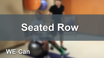 How to do a Seated Row Exercise: WE-Can Program
