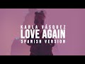 Love Again (spanish version) - Karla Vásquez