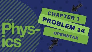 College Physics by Openstax Chapter 1 Problem 14