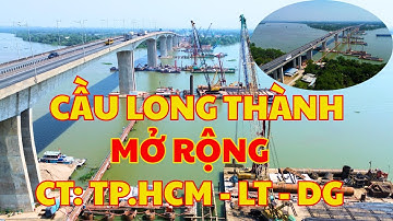 Cầu Long Thành | Dự Án Mở Rộng Cao Tốc TP. HCM - Long Thành - Dầu Giây Sau 3 Tháng Thi Công| Phan TV