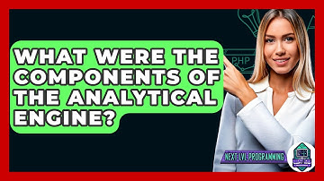 What Were The Components Of The Analytical Engine? - Next LVL Programming