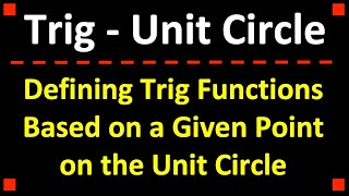Defining Trig Functions Based on a Given Point on the Unit Circle