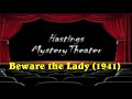 Hastings Mystery Theater Beware The Lady 1941 Hastings Mystery Theater Beware The Lady 1941