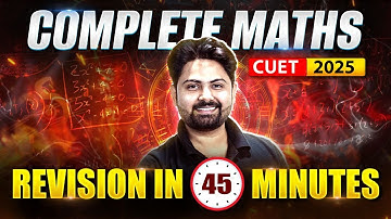 CUET Maths | Complete Syllabus in 45 Minutes | कुछ नहीं पढ़ा, तो ये देख लो 🔥| by SSR Sir