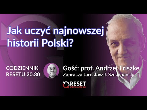 Jak uczyć najnowszej historii Polski? - Andrzej Friszke - Jarosław J. Szczepański #CodziennikResetu