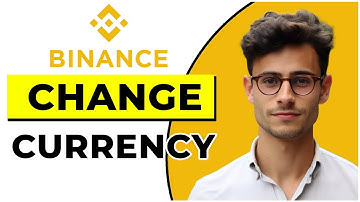 How to Change Currency on Binance (Quick & Easy)