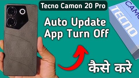 Tecno Camon 20 Pro auto update app kaise off kare, how to stop auto update apps in tecno, turn off a