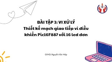 Bài tập 3: Thiết kế mạch giao tiếp vi điều khiển Pic16F887 với 16 led đơn