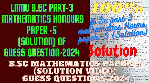 LNMU B.Sc Part-3 Mathematics Honours Paper-5 Guess Question (Solution)-2024 | Paper-5 Solution video