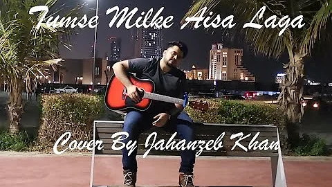 Tumse Milke Aisa Laga Cover By Jahanzeb Khan | Cover Song | Valentine Soft Rock Ballad