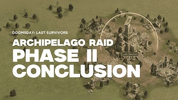 Archipelago Raid: Phase 2 Conclusion!! | Doomsday: Last Survivors