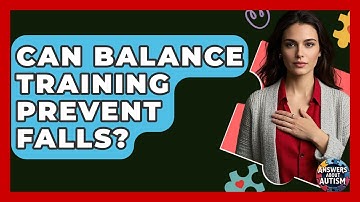 Can Balance Training Prevent Falls? - Answers About Autism