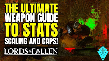 Lords Of The Fallen Weapon Scaling Soft Caps, And Runes Guide! How To Make The Best Build!
