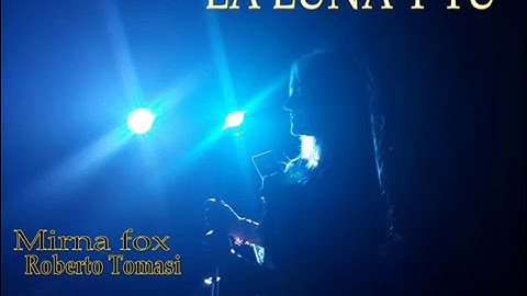 LA LUNA Y TU - Mirna Fox & Roberto Tomasi