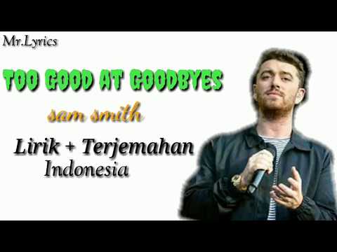 Lyrics Dan Terjemahan |Too Good At Goodbyes (sam Smith)