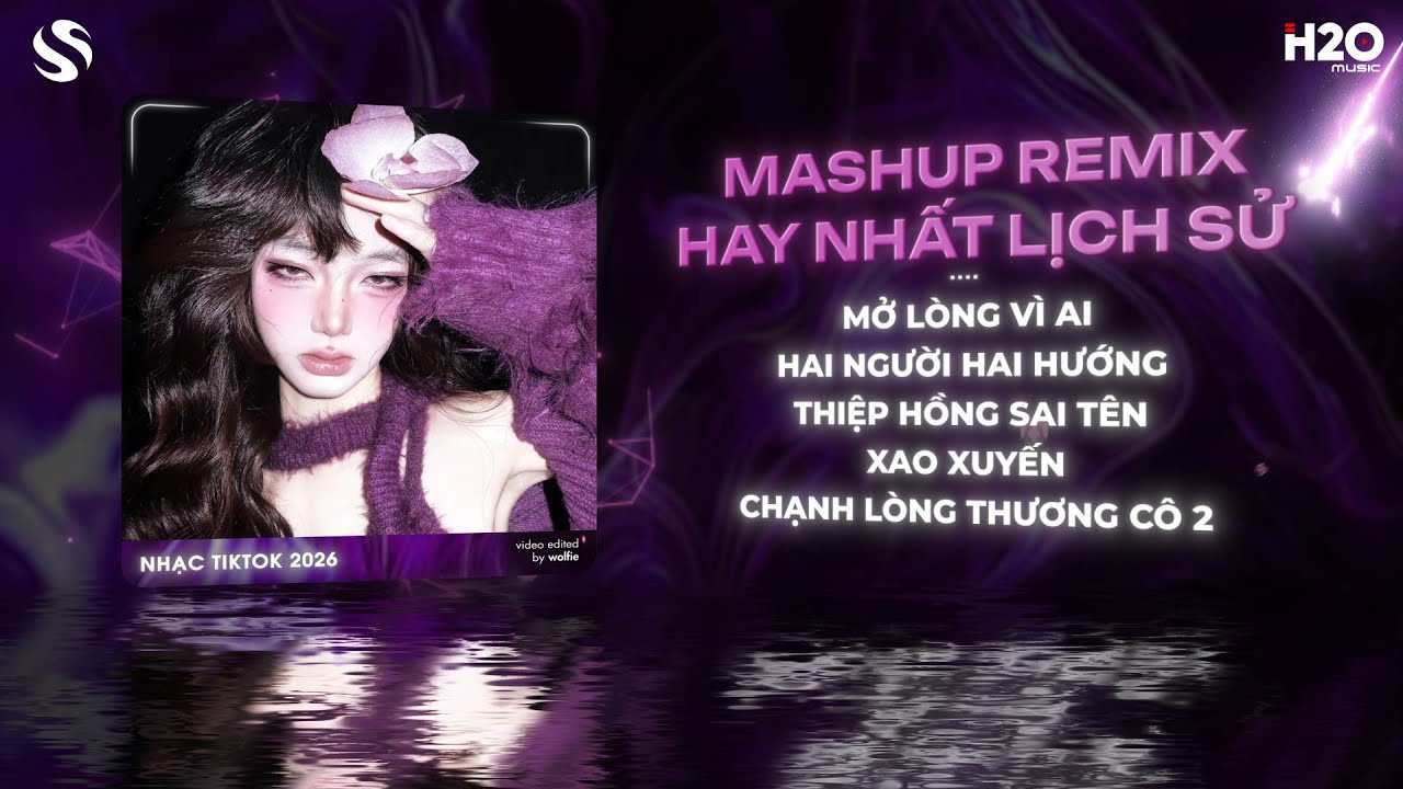 MASHUP REMIX HAY NHẤT LỊCH SỬ 2026 - NHẠC TRẺ REMIX GÂY BÃO TIKTOK| BXH REMIX TRIỆU VIEW GÂY BÃO