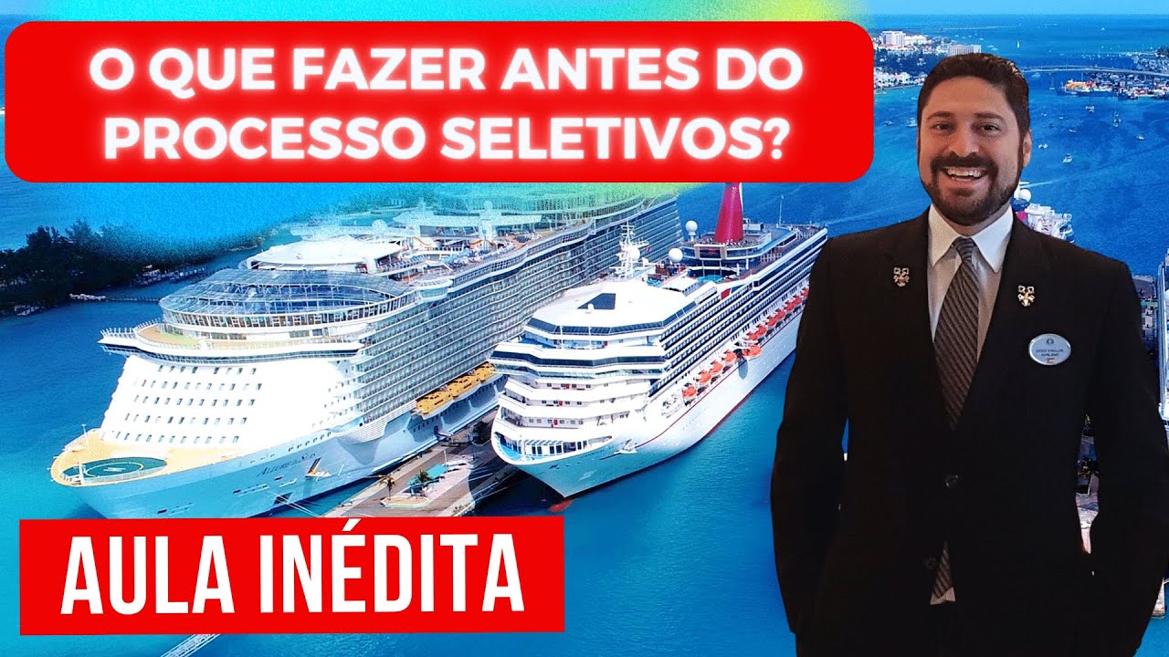 O QUE FAZER ANTES DO PROCESSO SELETIVO PARA TRABALHAR COMO TRIPULANTE EM NAVIO DE CRUZEIRO