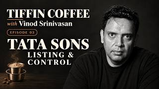 Tata Sons Listing: Who Holds Control? | Tiffin Coffee Ep. 3